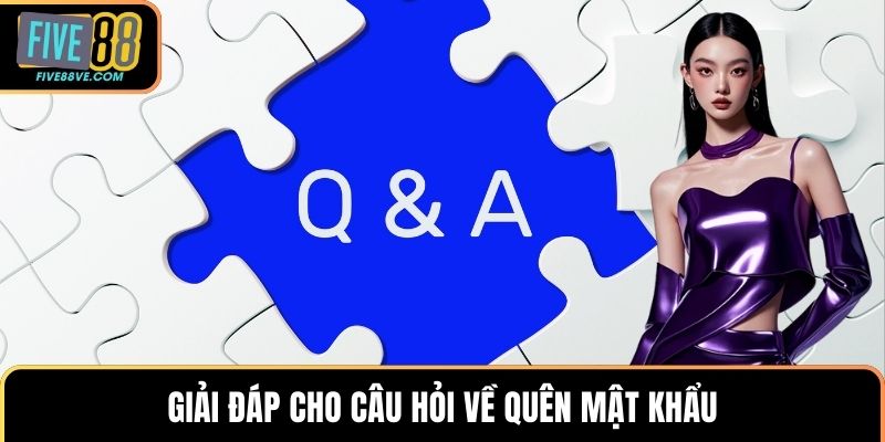 Giải đáp cho câu hỏi về quên mật khẩu