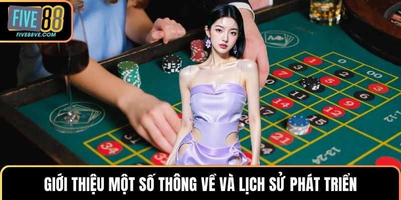 Giới thiệu một số thông về và lịch sử phát triển