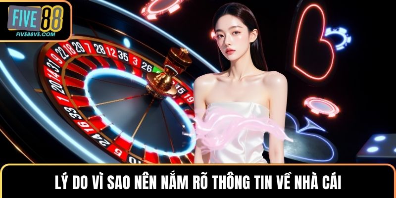 Lý do vì sao nên nắm rõ thông tin về nhà cái