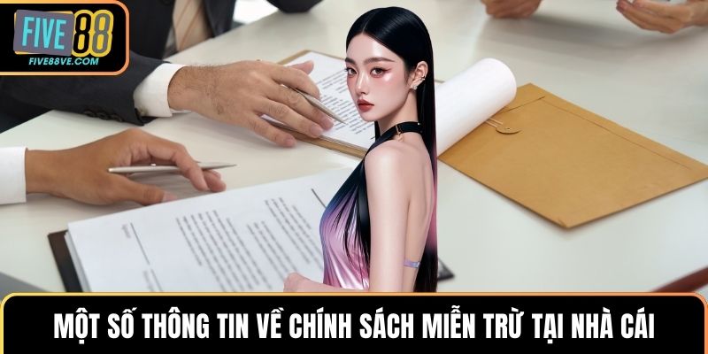 Một số thông tin về chính sách miễn trừ tại nhà cái
