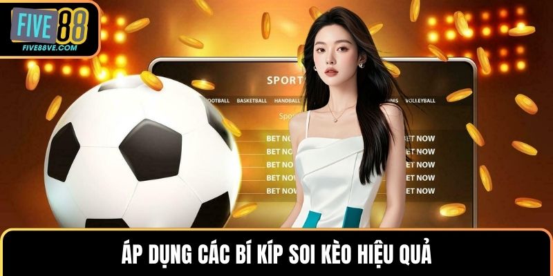 Áp dụng các bí kíp soi kèo hiệu quả
