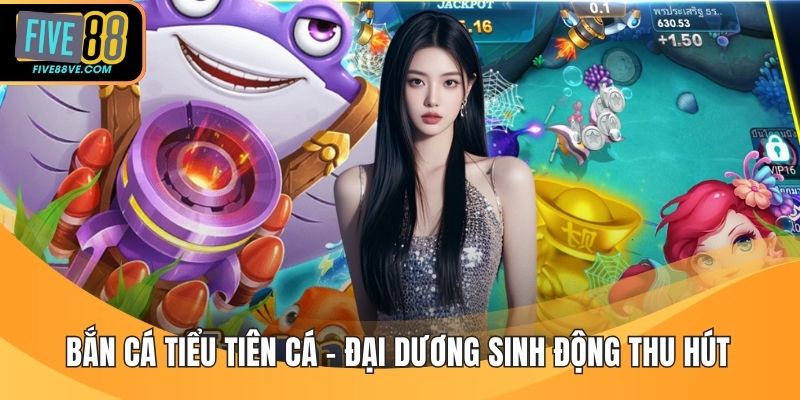 Bắn Cá Tiểu Tiên Cá