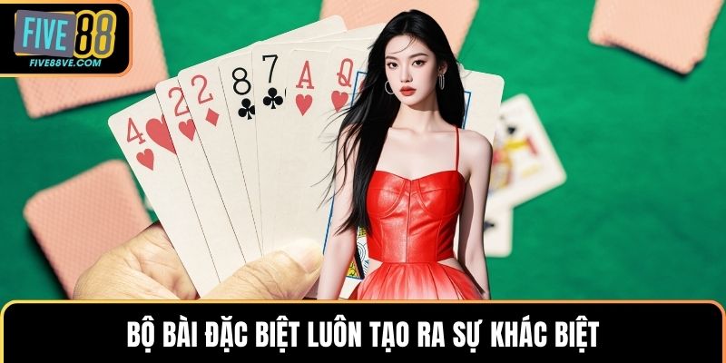 Bộ bài đặc biệt luôn tạo ra sự khác biệt