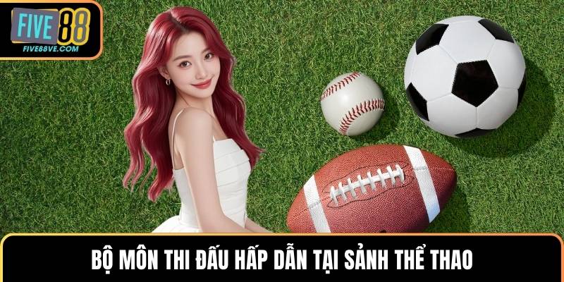 Bộ môn thi đấu hấp dẫn tại sảnh thể thao