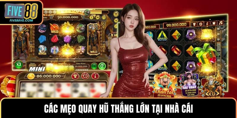Các mẹo quay hũ thắng lớn tại nhà cái