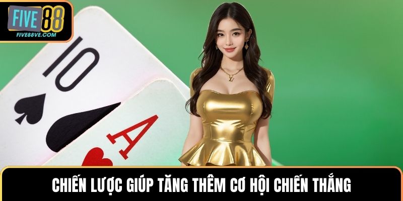 Chiến lược giúp tăng thêm cơ hội chiến thắng