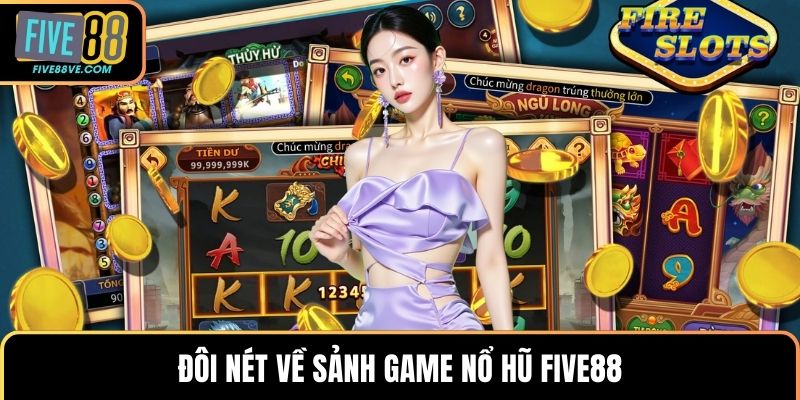 Đôi nét về sảnh game nổ hũ FIVE88