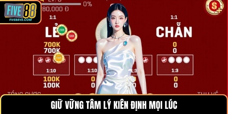 Giữ vững tâm lý kiên định mọi lúc