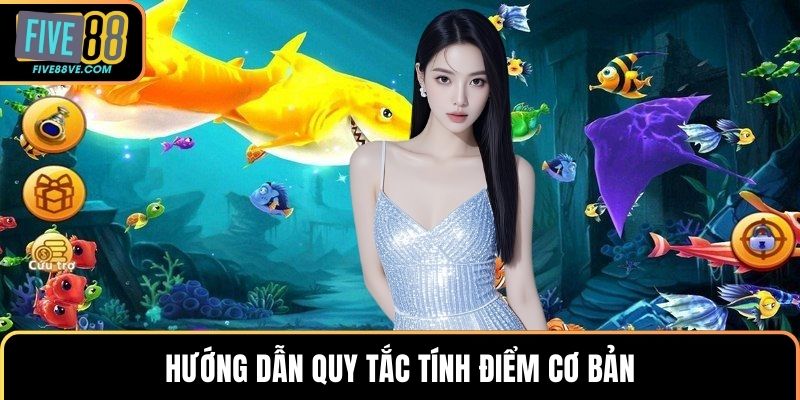 Hướng dẫn quy tắc tính điểm cơ bản