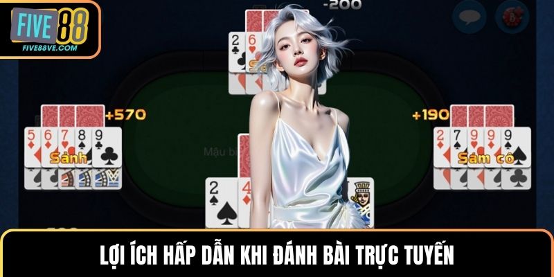 Lợi ích hấp dẫn khi đánh bài trực tuyến