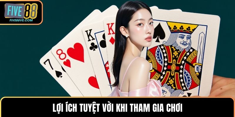 Lợi ích tuyệt vời khi tham gia chơi