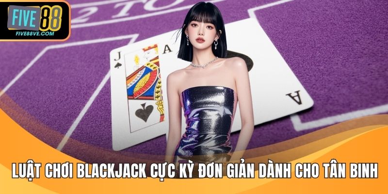 Luật Chơi Blackjack