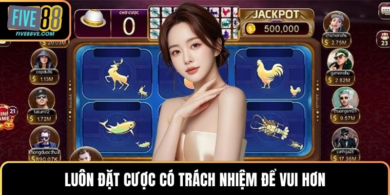 Luôn đặt cược có trách nhiệm để vui hơn