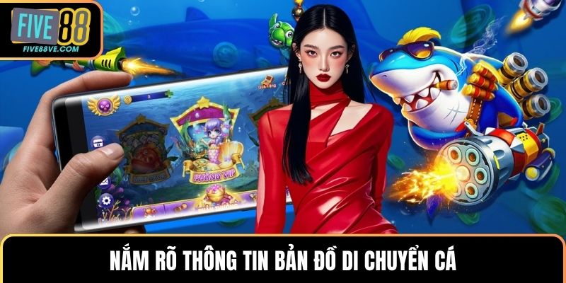 Nắm rõ thông tin bản đồ di chuyển cá