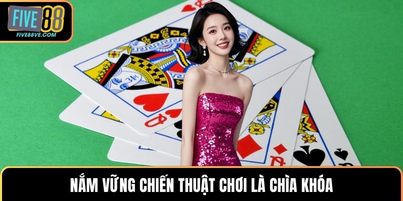 Nắm vững chiến thuật chơi là chìa khóa