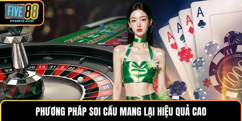 Phương pháp soi cầu mang lại hiệu quả cao