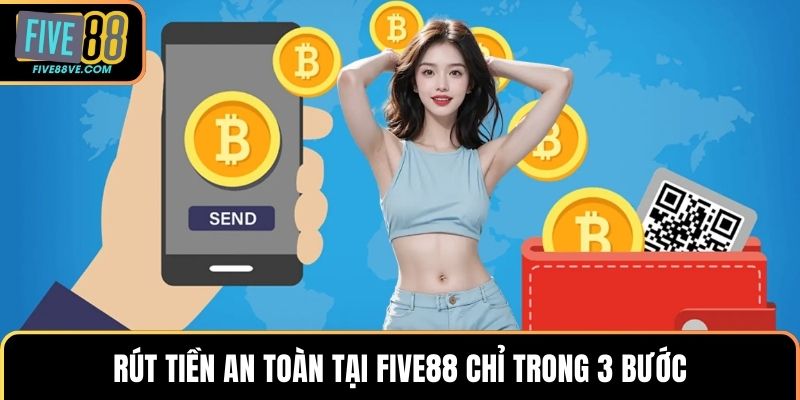 Rút tiền an toàn tại FIVE88 chỉ trong 3 bước