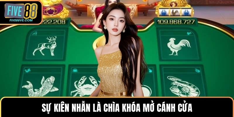 Sự kiên nhẫn là chìa khóa mở cánh cửa