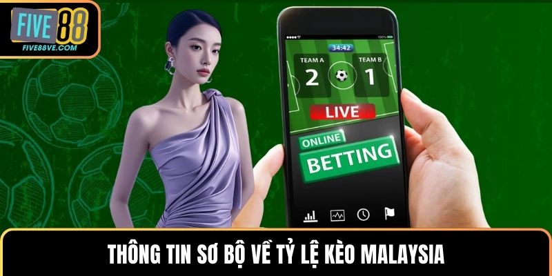 Thông tin sơ bộ về tỷ lệ kèo Malaysia