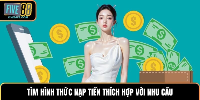 Tìm hình thức nạp tiền thích hợp với nhu cầu