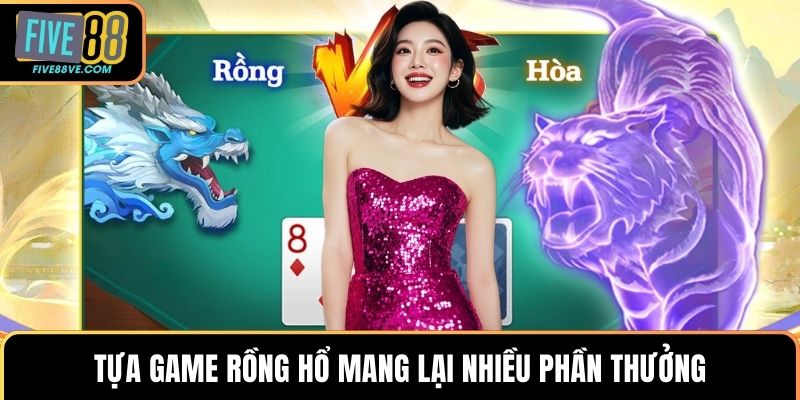 Tựa game rồng hổ mang lại nhiều phần thưởng