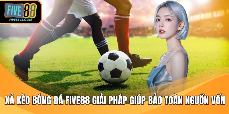 Xả Kèo Bóng Đá FIVE88